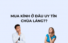 Mua kính ở đâu uy tín Chùa Láng