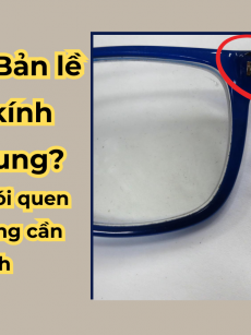Tại sao bản lề kính dễ bung? Những thói quen người dùng cần tránh