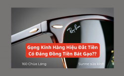 Gọng Kính Hiệu Giá Cao: Có Xứng Đáng Hay Không?