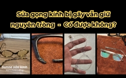 Sửa gọng kính bị gãy và giữ nguyên tròng kính tại Sunne - cực tiết kiệm