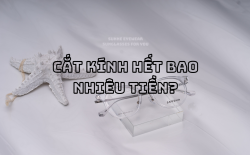 Cắt kính hết tầm bao nhiêu? - Bảng giá mắt kính, tròng kính