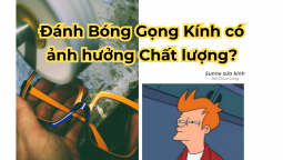 Đánh bóng gọng kính có làm giảm chất lượng của gọng kính không?