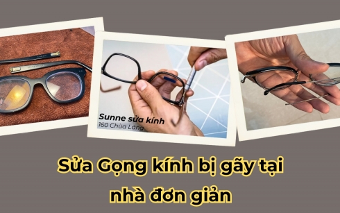 Cách sửa Gọng kính bị gãy nhanh chóng, đơn giản tại nhà
