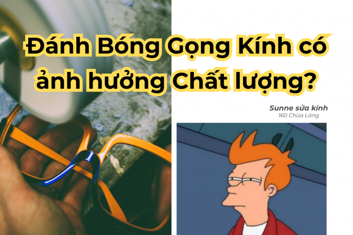 Đánh bóng gọng kính có làm giảm chất lượng của gọng kính không?