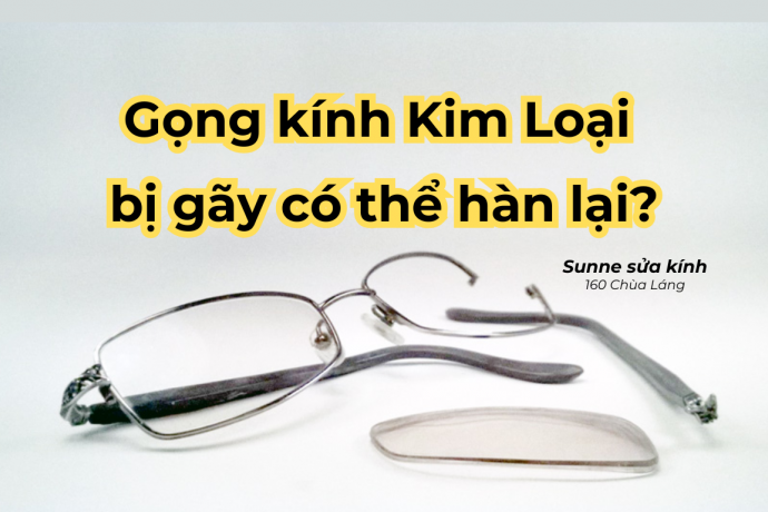 Gọng kính kim loại bị gãy có hàn lại được không Sunne - Sunglasses For You