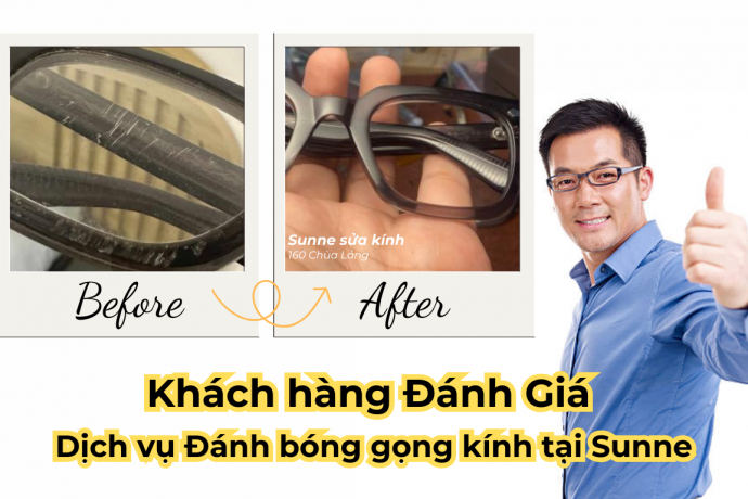 Khách hàng đánh giá Dịch vụ Đánh bóng gọng kính, làm mới gọng kính tại Sunne