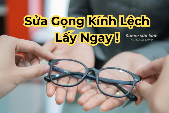 Sửa Gọng Kính Bị Lệch Lấy Ngay Hà Nội